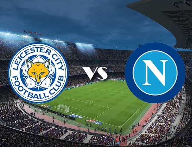 Soi kèo 12betvn Leicester vs Napoli, 17/09/2021 – Europa League