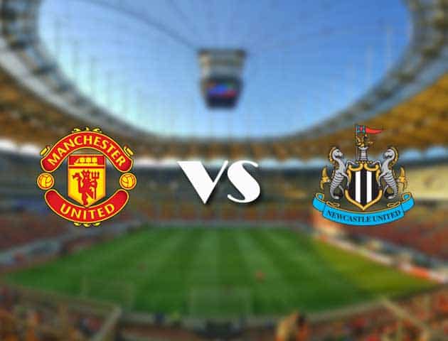 Soi kèo 12betvn Manchester United vs Newcastle, 11/09/2021 – Ngoại hạng Anh