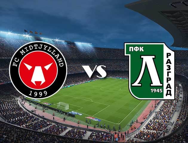 Soi kèo 12betvn Midtjylland vs Ludogorets, 16/09/2021 – Europa League